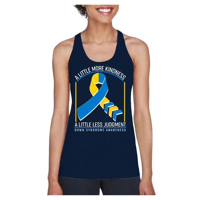 A Little More Kindness A Little Less Judgment Down Syndrome Awareness Women's Racerback Tank