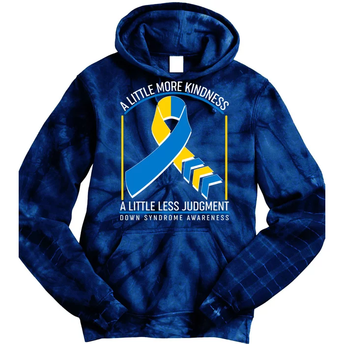 A Little More Kindness A Little Less Judgment Down Syndrome Awareness Tie Dye Hoodie