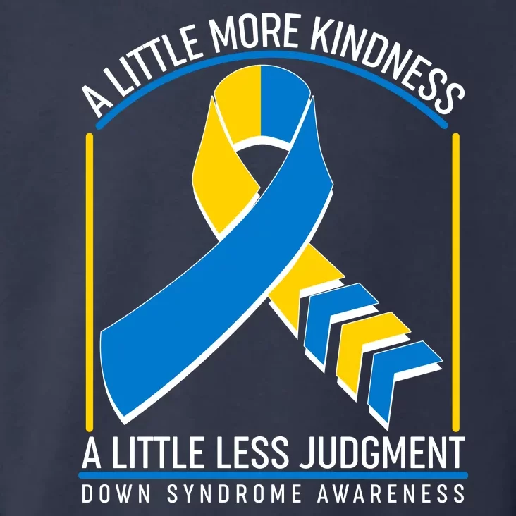 A Little More Kindness A Little Less Judgment Down Syndrome Awareness Toddler Hoodie