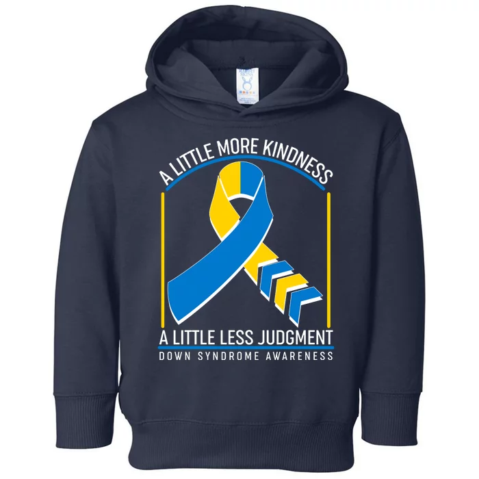 A Little More Kindness A Little Less Judgment Down Syndrome Awareness Toddler Hoodie