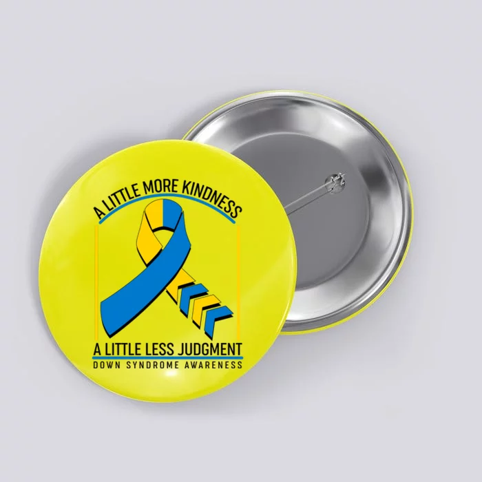 A Little More Kindness A Little Less Judgment Down Syndrome Awareness Button