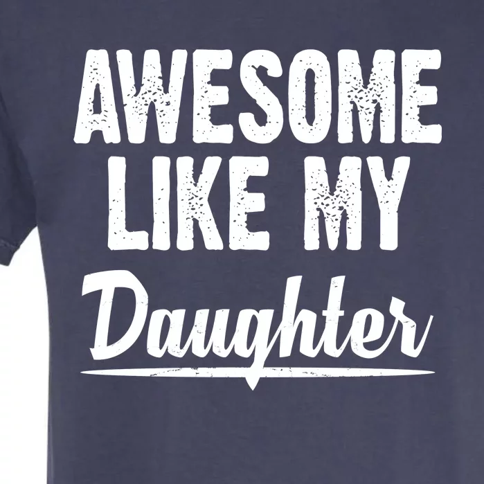 Awesome Like My Daughter Cute Gift Garment-Dyed Heavyweight T-Shirt