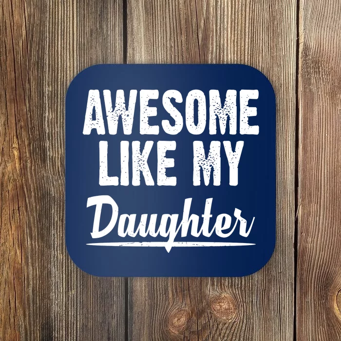 Awesome Like My Daughter Cute Gift Coaster