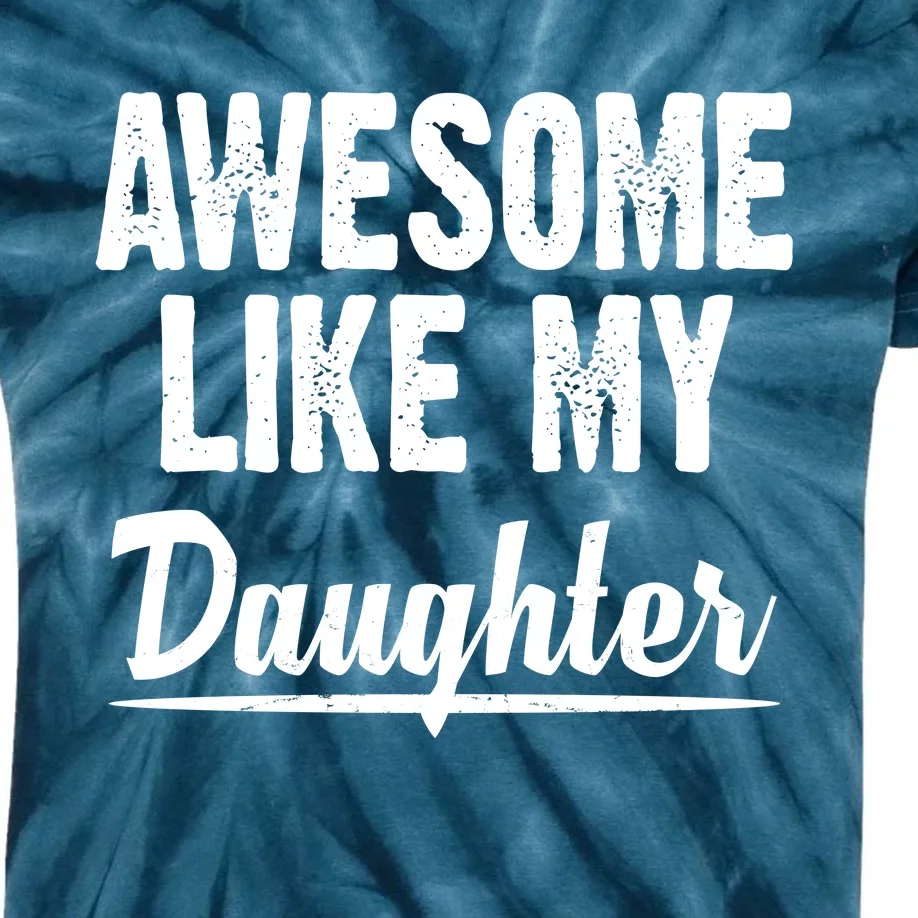 Awesome Like My Daughter Cute Gift Kids Tie-Dye T-Shirt