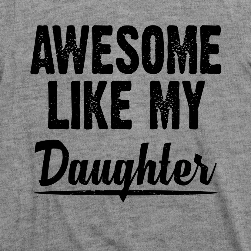 Awesome Like My Daughter Cute Gift T-Shirt