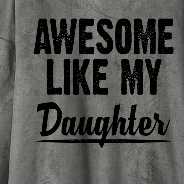 Awesome Like My Daughter Cute Gift Hooded Wearable Blanket