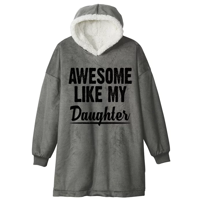 Awesome Like My Daughter Cute Gift Hooded Wearable Blanket