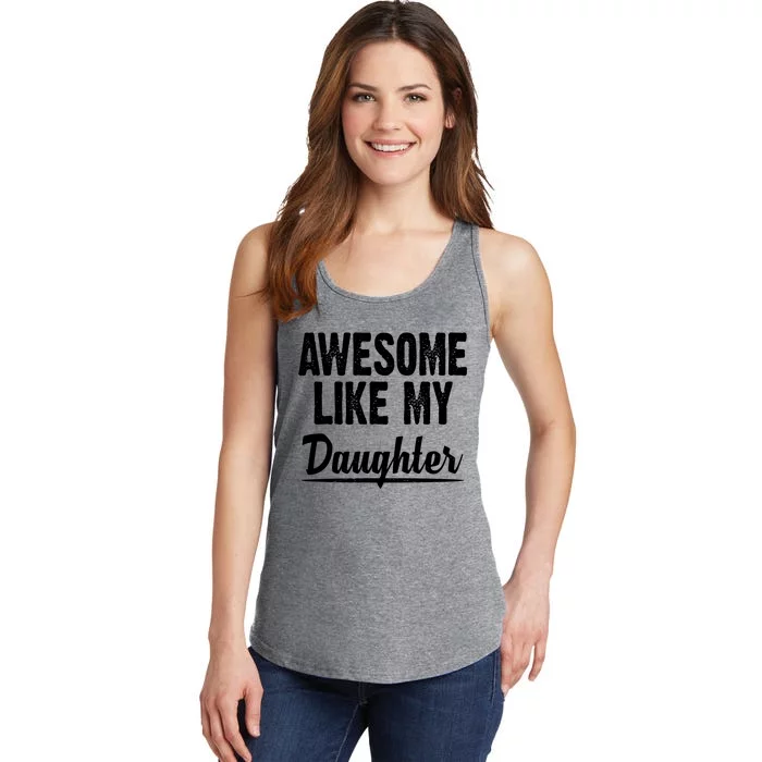 Awesome Like My Daughter Cute Gift Ladies Essential Tank