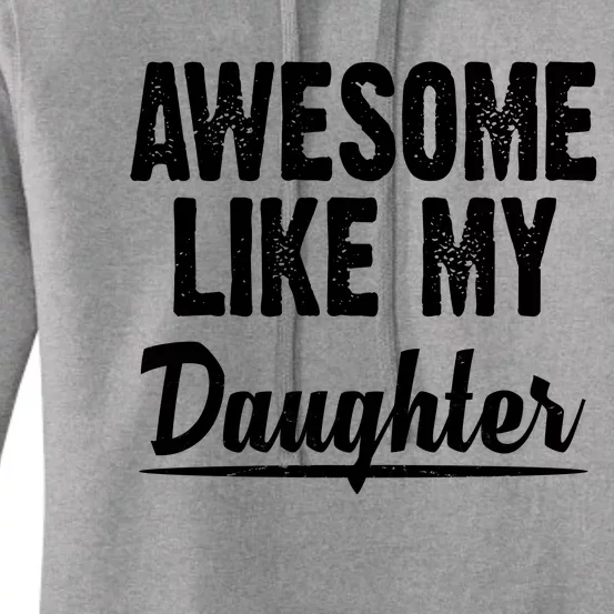 Awesome Like My Daughter Cute Gift Women's Pullover Hoodie