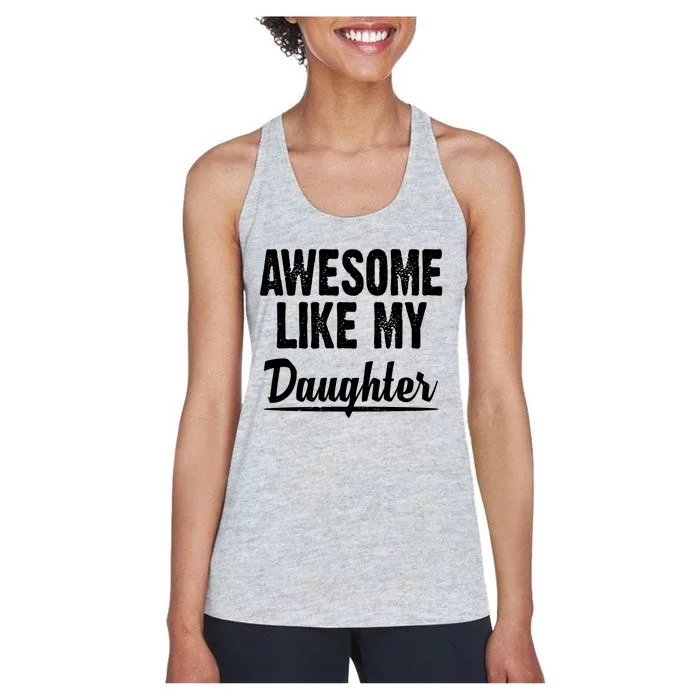 Awesome Like My Daughter Cute Gift Women's Racerback Tank