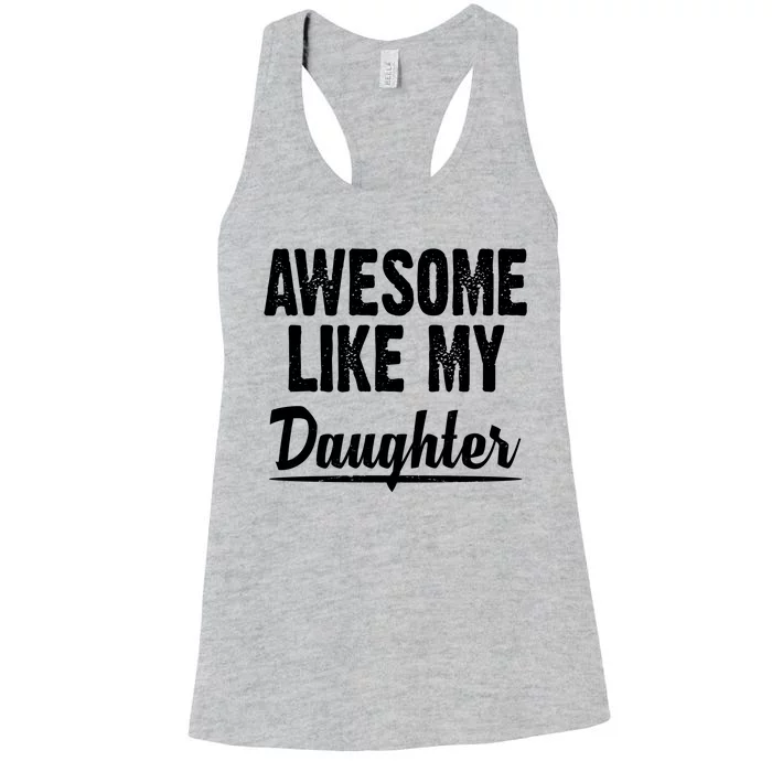 Awesome Like My Daughter Cute Gift Women's Racerback Tank