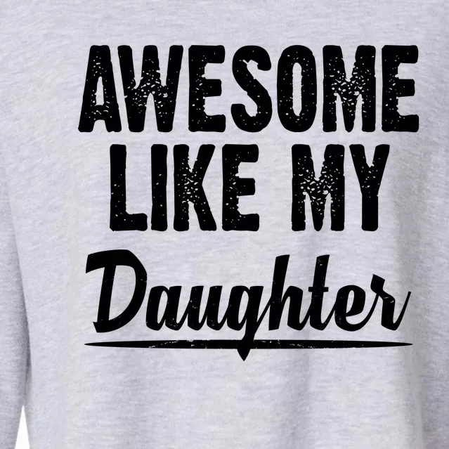 Awesome Like My Daughter Cute Gift Cropped Pullover Crew