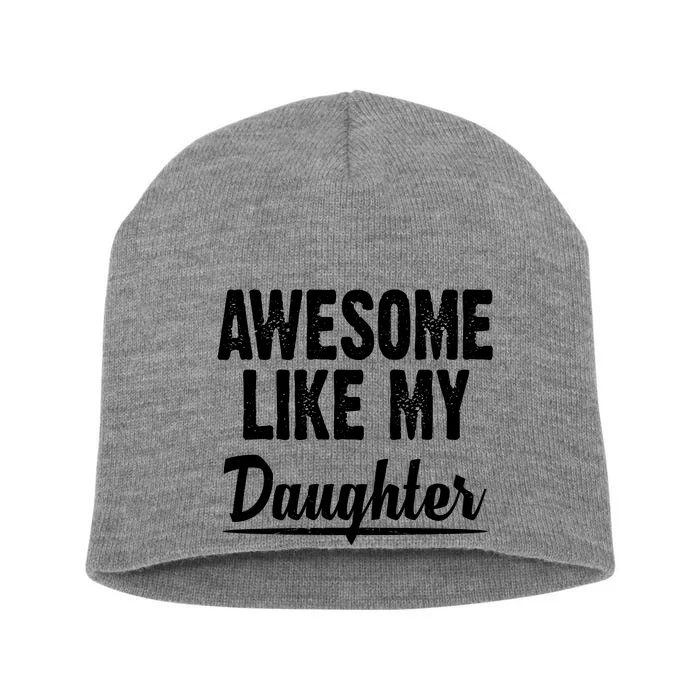 Awesome Like My Daughter Cute Gift Short Acrylic Beanie