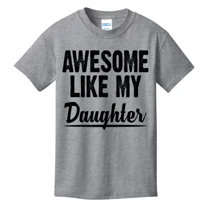 Awesome Like My Daughter Cute Gift Kids T-Shirt