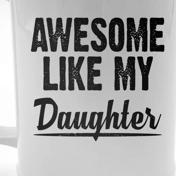 Awesome Like My Daughter Cute Gift Front & Back Beer Stein