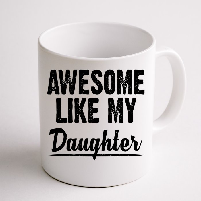 Awesome Like My Daughter Cute Gift Front & Back Coffee Mug