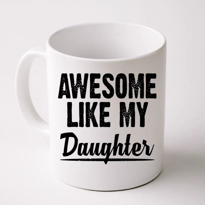 Awesome Like My Daughter Cute Gift Front & Back Coffee Mug