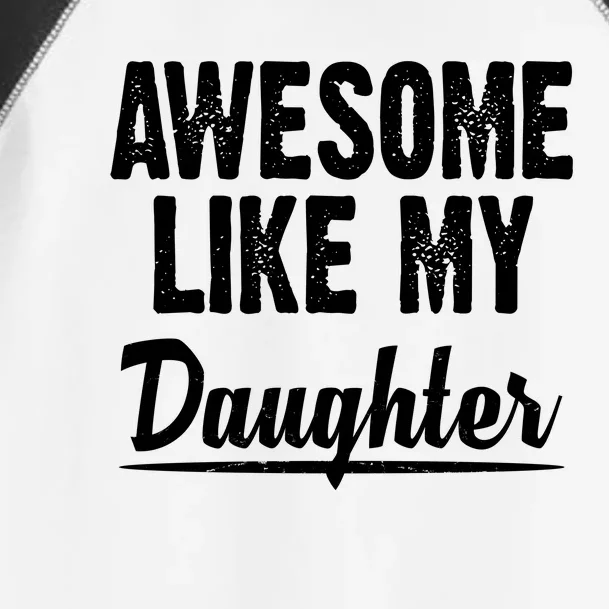 Awesome Like My Daughter Cute Gift Toddler Fine Jersey T-Shirt