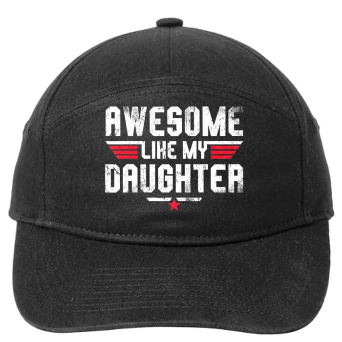 Awesome Like My Daughter Funny Fathers Day Dad 7-Panel Snapback Hat