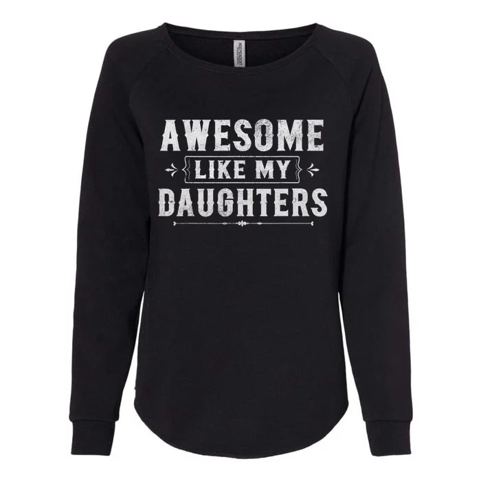 Awesome Like My Daughters Dad Funny Fathers Day Gift Womens California Wash Sweatshirt