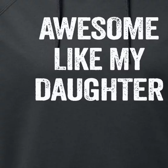 Awesome Like My Daughter Funny Fathers Day Dad Performance Fleece Hoodie