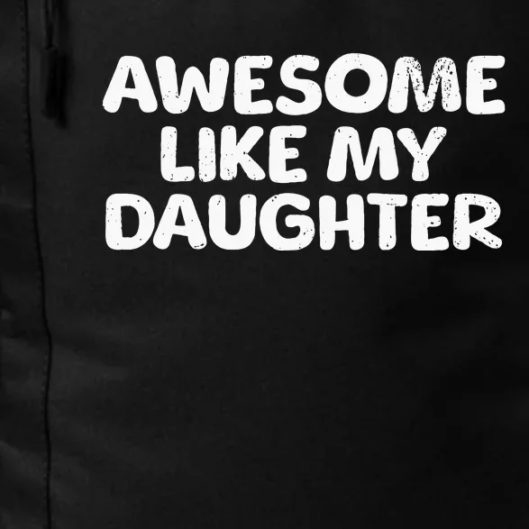 Awesome Like My Daughter Proud Parent Daily Commute Backpack