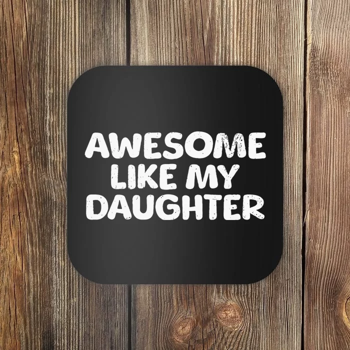 Awesome Like My Daughter Proud Parent Coaster