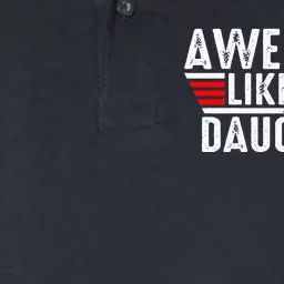 Awesome Like My Daughter Gifts Funny Fathers Day Dad Softstyle Adult Sport Polo