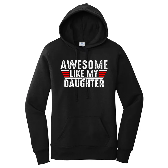 Awesome Like My Daughter Gifts Funny Fathers Day Dad Women's Pullover Hoodie