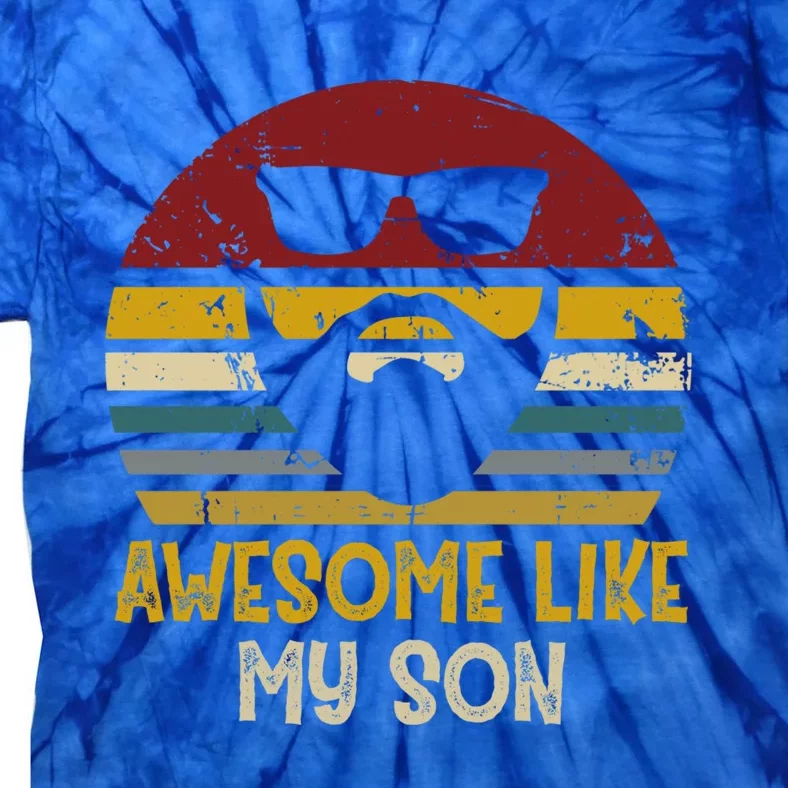 Awesome Like My Son Funny Rad Dads Great Gift Tie-Dye T-Shirt