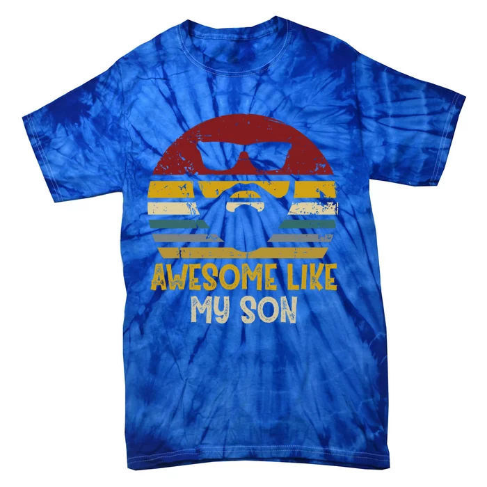 Awesome Like My Son Funny Rad Dads Great Gift Tie-Dye T-Shirt