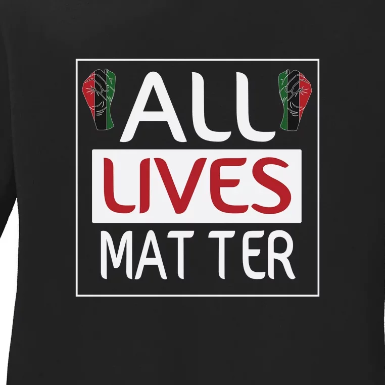 All Lives Matter Juneteenth Day Gift Ladies Long Sleeve Shirt