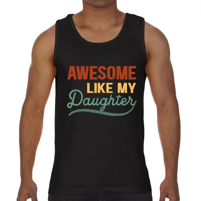 AWESOME LIKE MY DAUGHTER Funny Fathers Day Gift Dad Joke Comfort Colors® Tank Top