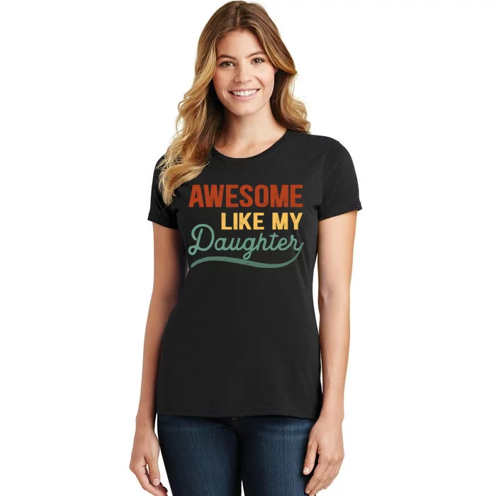 AWESOME LIKE MY DAUGHTER Funny Fathers Day Gift Dad Joke Women's T-Shirt