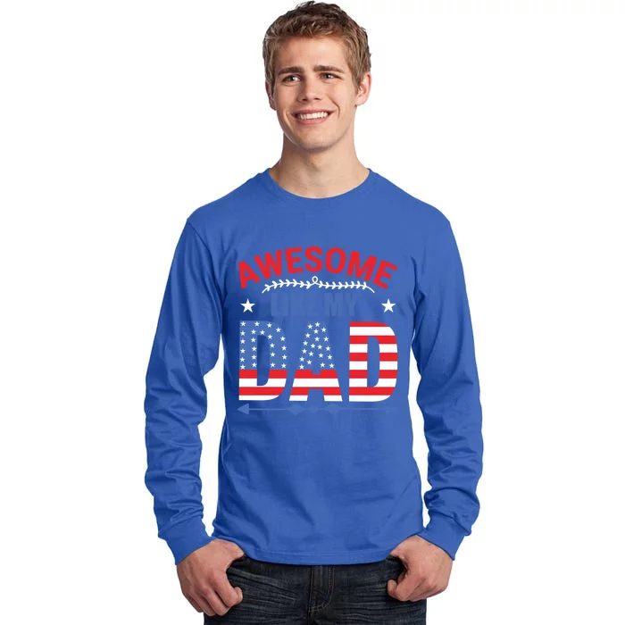 Awesome Like My Dad American Flag 4th Of July Fathers Day Gift Tall Long Sleeve T-Shirt