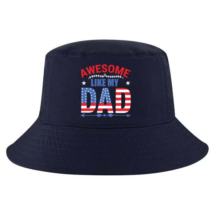 Awesome Like My Dad American Flag 4th Of July Fathers Day Gift Cool Comfort Performance Bucket Hat