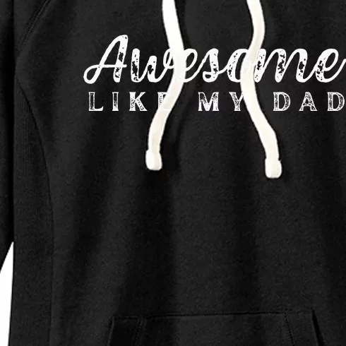 Awesome Like My Dad Funny Cool Daughter Son Fathers Day Women's Fleece Hoodie