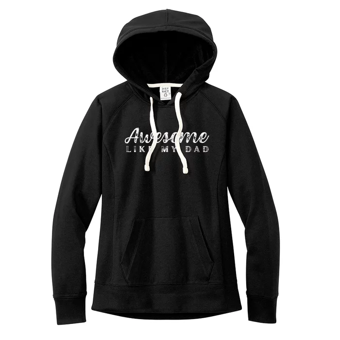 Awesome Like My Dad Funny Cool Daughter Son Fathers Day Women's Fleece Hoodie