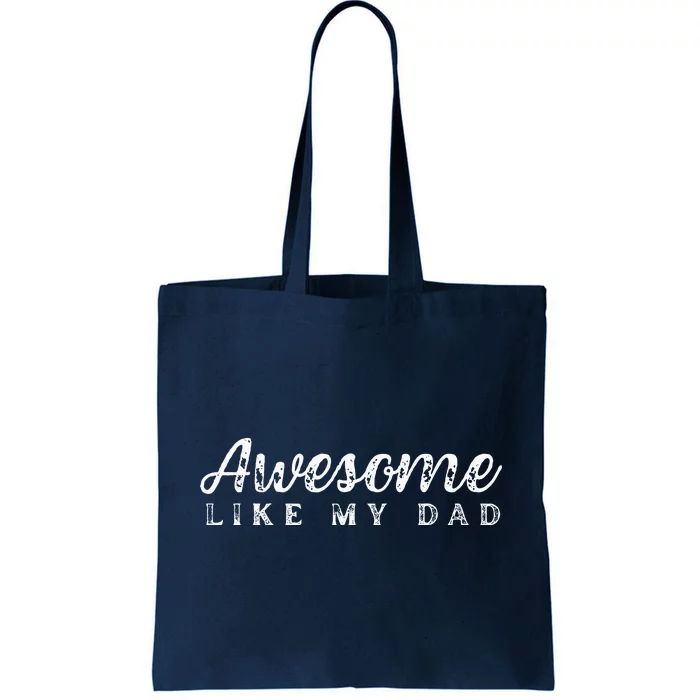 Awesome Like My Dad Funny Cool Daughter Son Fathers Day Tote Bag