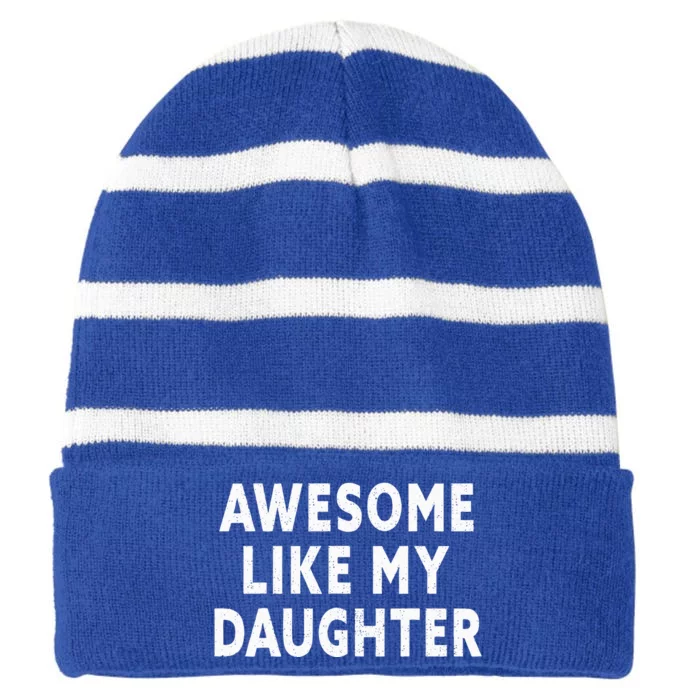 Awesome Like My Daughter Fathers Day Dad Gifts From Daughter Striped Beanie with Solid Band