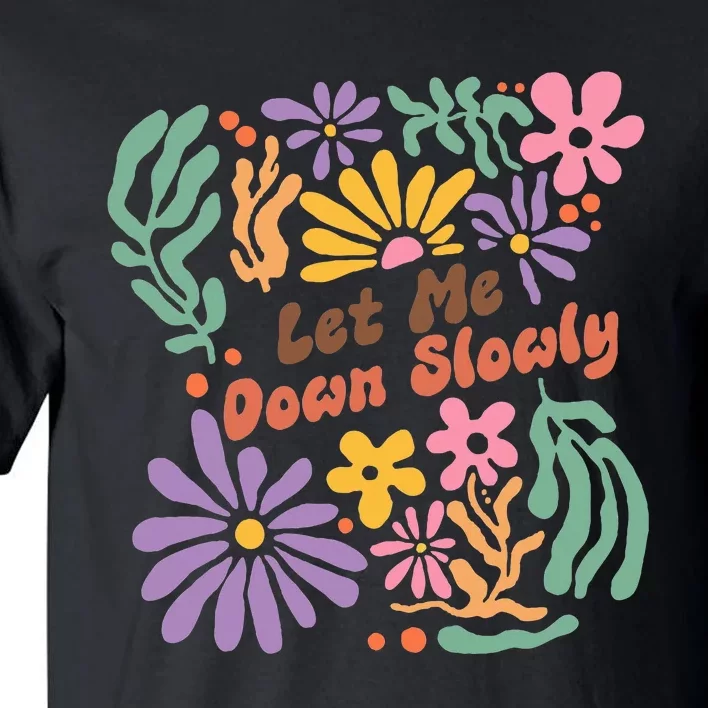 Alec Let Me Down Slowly Floral Art Benjamin Tall T-Shirt