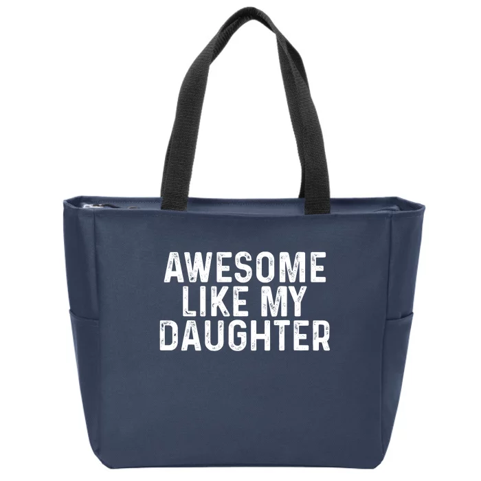 Awesome Like My Daughter Gifts Men Funny Fathers Day Dad Zip Tote Bag