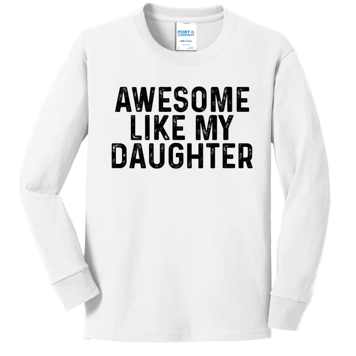 Awesome Like My Daughter Gifts Men Funny Fathers Day Dad Kids Long Sleeve Shirt