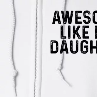 Awesome Like My Daughter Gifts Men Funny Fathers Day Dad Full Zip Hoodie