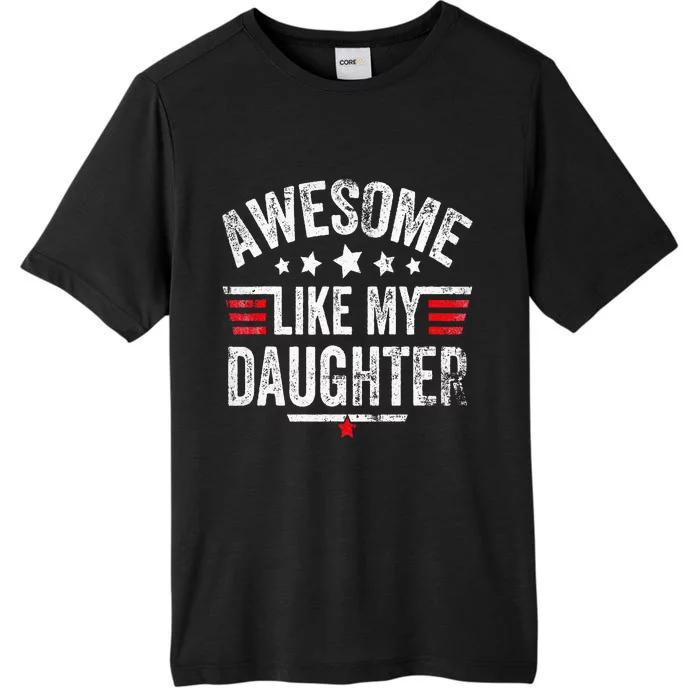 Awesome Like My Daughter Vintage Funny Dad Fathers Day ChromaSoft Performance T-Shirt