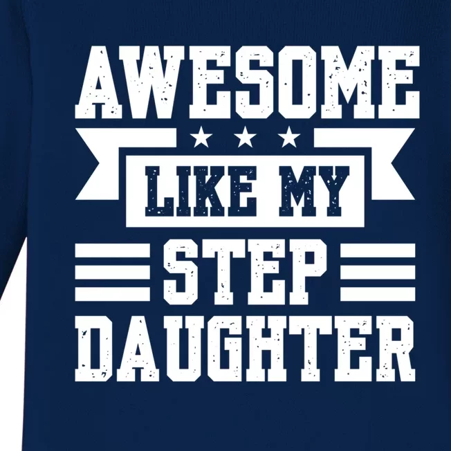 Awesome Like My Stepdaughter Bonus Dad Funny Gift Baby Long Sleeve Bodysuit