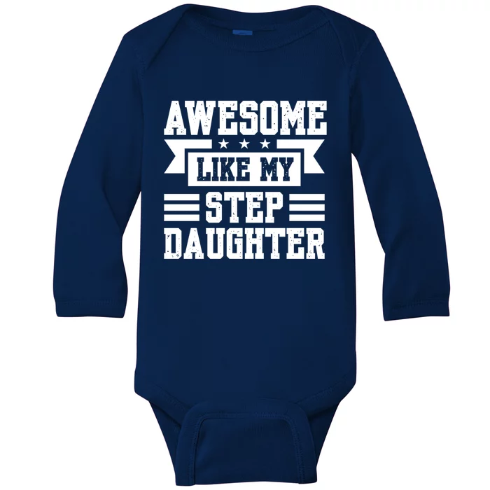 Awesome Like My Stepdaughter Bonus Dad Funny Gift Baby Long Sleeve Bodysuit