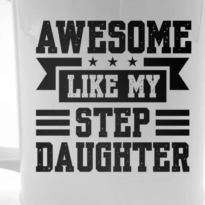 Awesome Like My Stepdaughter Bonus Dad Funny Gift Front & Back Beer Stein