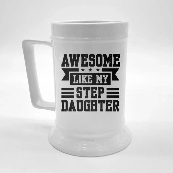 Awesome Like My Stepdaughter Bonus Dad Funny Gift Front & Back Beer Stein