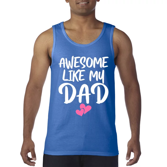 Awesome Like My Dad Funny Gift Funny Fathers Day Gift Tank Top